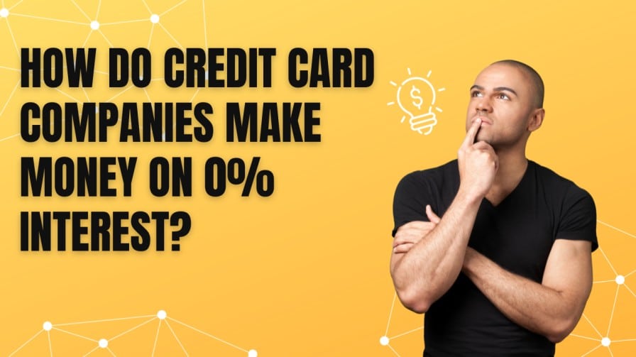 How do credit card companies make money on 0% interest